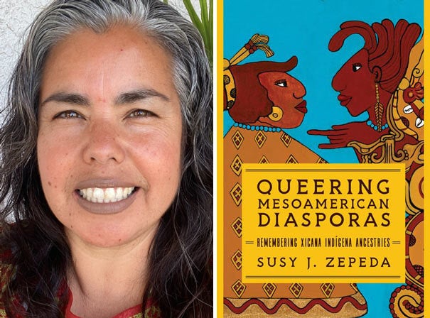 Susy Zepeda, ˽̳ Davis faculty, and book cover "Queering Mesoamerican Diasporas"